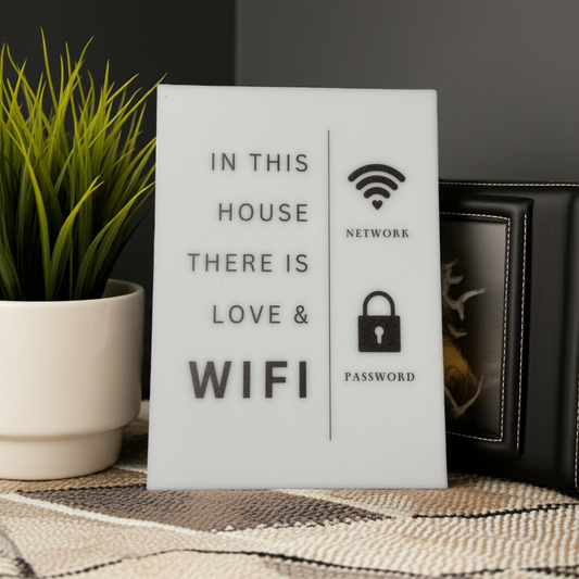In this House There is Love & Wifi- WiFi Network and Password Sign. Acrylic 5"x7" with Easel and Double Sided Tape. White - Design 4 - Professional Artwork