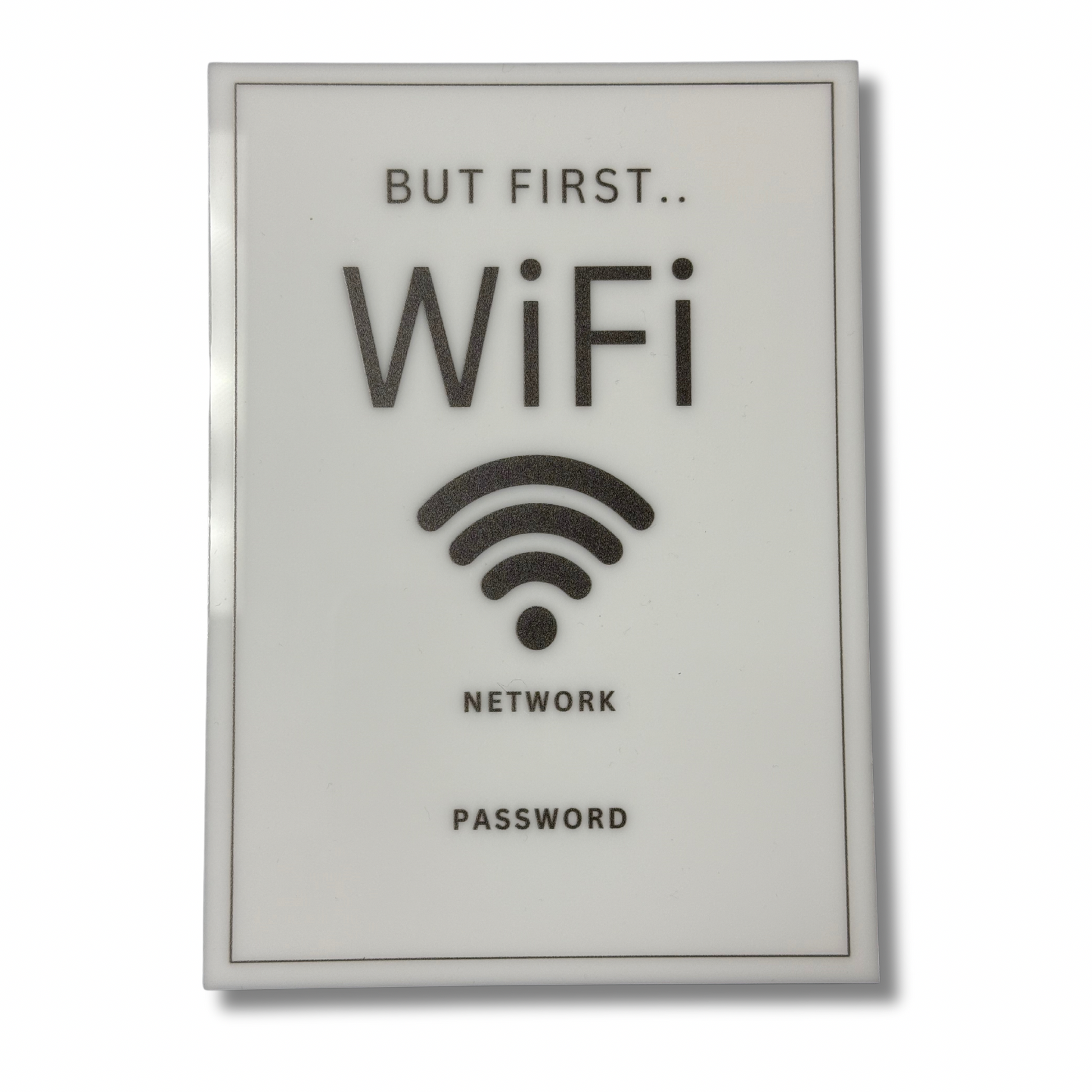 But First WiFi - WiFi Network and Password Sign. Acrylic 5"x7" with Easel and Double Sided Tape. (White - Design 2) - Professional Artwork