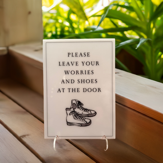 Please Leave Your Worries and Shoes at The Door - Vacation Rental House Rules Signs, 5x7 inch Acrylic Signs (Design 3)