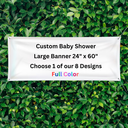 Baby Shower Banner 60”x24”, Full Color, 8 Designs to Choose from. - Professional Artwork